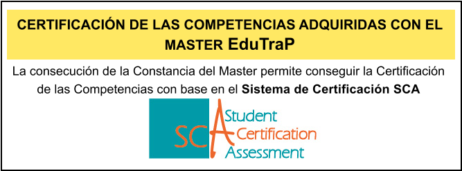 La consecucin de la Constancia del Master permite conseguir la Certificacin de las Competencias con base en el Sistema de Certificacin SCA  CERTIFICACIN DE LAS COMPETENCIAS ADQUIRIDAS CON EL MASTER EduTraP