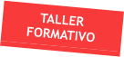 TALLER FORMATIVO