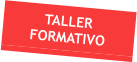 TALLER FORMATIVO