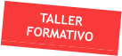 TALLER FORMATIVO