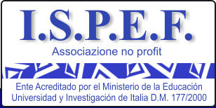 I.S.P.E.F. Associazione no profit Ente Acreditado por el Ministerio de la Educación  Universidad y Investigación de Italia D.M. 177/2000